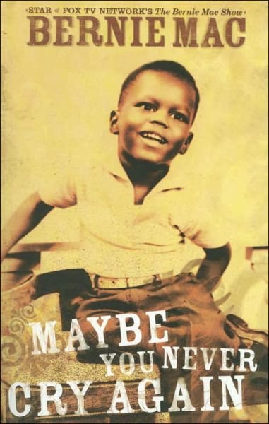 Cover for Bernie Mac · Maybe You Never Cry Again (Paperback Book) [Reprint edition] (2004)