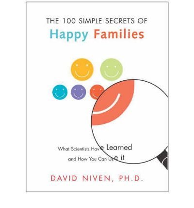 The 100 Simple Secrets Of Happy Families: What Scientists Have Learned &How You Can Use It - David Niven - Books - HarperCollins Publishers Inc - 9780060545321 - April 13, 2004