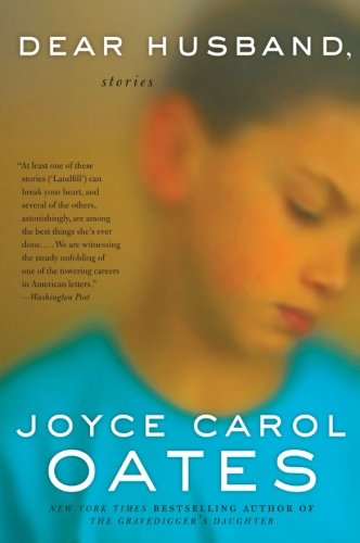 Dear Husband,: Stories - Joyce Carol Oates - Böcker - HarperCollins Publishers Inc - 9780061704321 - 6 april 2010