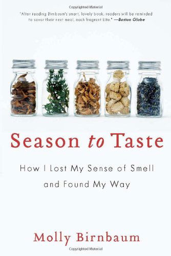 Season to Taste: How I Lost My Sense of Smell and Found My Way - Molly Birnbaum - Books - HarperCollins - 9780061915321 - May 29, 2012