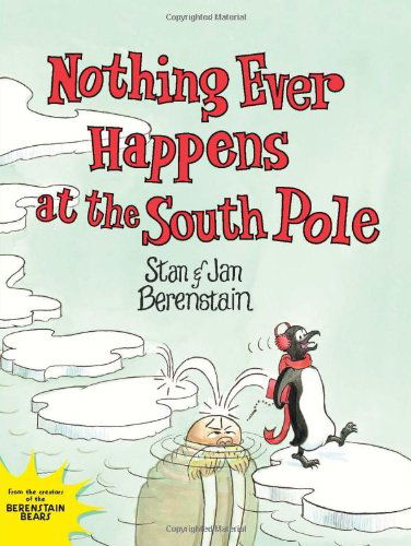 Cover for Jan Berenstain · Nothing Ever Happens at the South Pole (Hardcover Book) (2012)