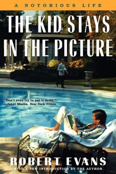Cover for Robert Evans · The Kid Stays in the Picture: A Notorious Life (Taschenbuch) [Reprint edition] (2013)