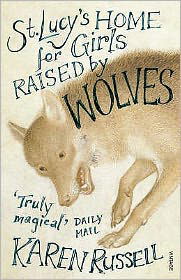 Cover for Karen Russell · St Lucy's Home for Girls Raised by Wolves (Paperback Bog) (2008)