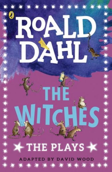 The Witches: The Plays - Roald Dahl - Books - Penguin Random House Children's UK - 9780141374321 - August 3, 2017