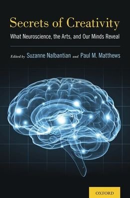 Cover for Secrets of Creativity: What Neuroscience, the Arts, and Our Minds Reveal (Gebundenes Buch) (2019)