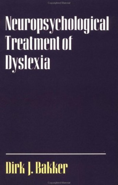 Cover for Bakker, Dirk J. (Professor of Psychology, Professor of Psychology, Free University of Amsterdam) · Neuropsychological Treatment of Dyslexia (Paperback Book) (1990)