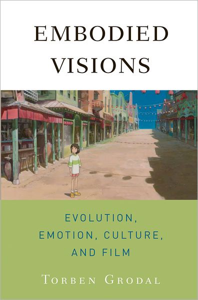 Cover for Grodal, Torben (Professor of Film and Media, Professor of Film and Media, University of Copenhagen) · Embodied Visions: Evolution, Emotion, Culture, and Film (Taschenbuch) (2009)