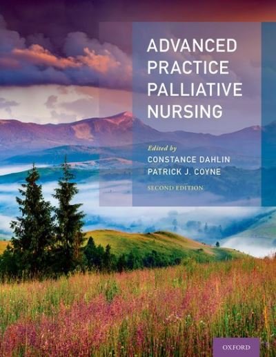 Advanced Practice Palliative Nursing 2nd Edition - Dahlin, Constance (Palliative Nurse Practitioner, Palliative Nurse Practitioner, North Shore Medical Center) - Bøger - Oxford University Press Inc - 9780197559321 - June 8, 2023