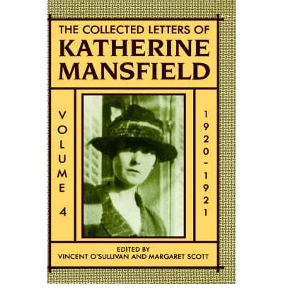 The Collected Letters of Katherine Mansfield: Volume IV: 1920-1921 - Collected Letters of Katherine Mansfield - Katherine Mansfield - Boeken - Oxford University Press - 9780198185321 - 28 maart 1996