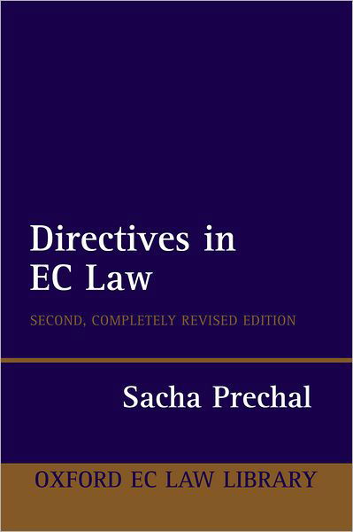 Cover for Prechal, Sacha (Professor of International and European Institutional Law, University of Utrecht Faculty of Law) · Directives in EC Law - Oxford European Union Law Library (Hardcover Book) [2 Revised edition] (2005)