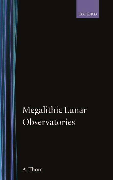 Megalithic Lunar Observatories - Alexander Thom - Books - Oxford University Press - 9780198581321 - January 21, 1970