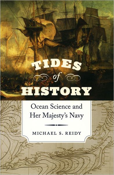 Cover for Michael S. Reidy · Tides of History: Ocean Science and Her Majesty's Navy (Hardcover Book) (2008)