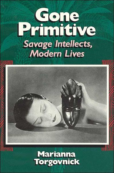 Cover for Marianna Torgovnick · Gone Primitive – Savage Intellects, Modern Lives (Paperback Book) [New edition] (1991)