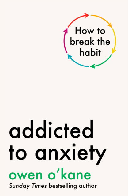 Addicted to Anxiety - Owen O'Kane - Bøger - Penguin Books Ltd - 9780241728321 - 20. februar 2025