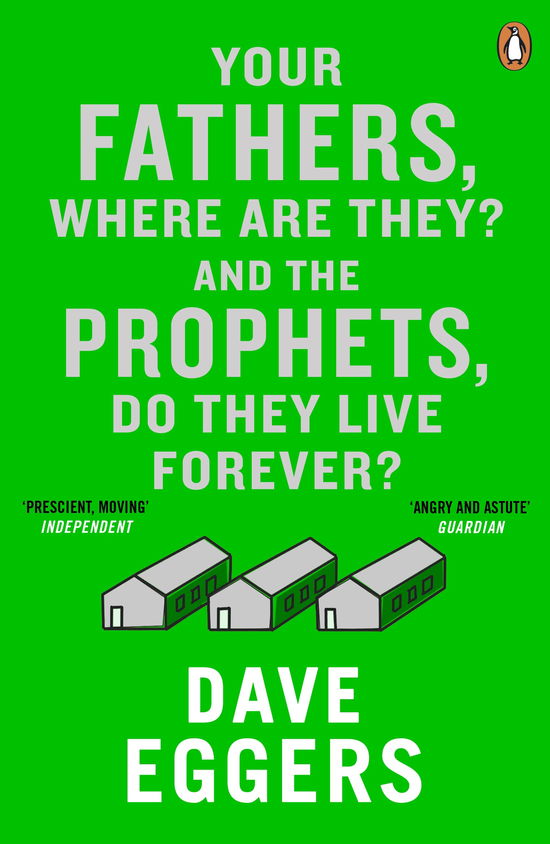 Your Fathers, Where Are They? And the Prophets, Do They Live Forever? - Dave Eggers - Kirjat - Penguin Books Ltd - 9780241971321 - torstai 7. toukokuuta 2015