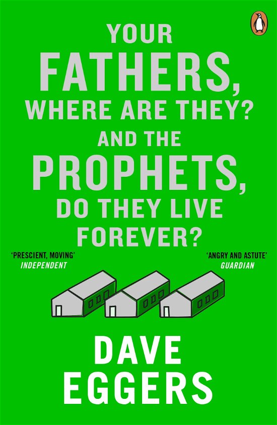 Cover for Dave Eggers · Your Fathers, Where Are They? And the Prophets, Do They Live Forever? (Paperback Bog) (2015)