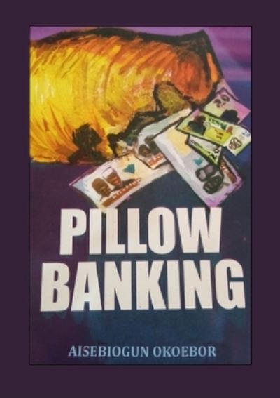 Cover for Aisebiogun Okoebor · Pillow Banking (Paperback Book) (2020)