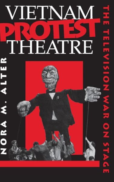 Cover for Nora M. Alter · Vietnam Protest Theatre: The Television War on Stage (Hardcover Book) (1996)