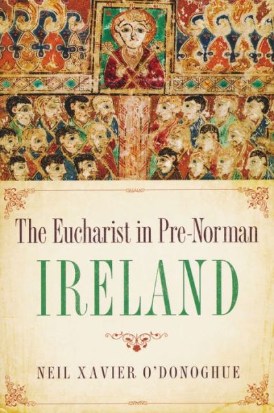 Cover for Neil Xavier O'Donoghue · Eucharist in Pre-Norman Ireland (Paperback Book) (2011)