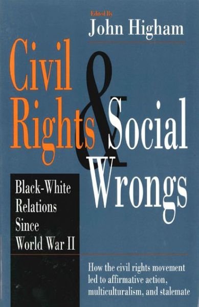 Cover for John Higham · Civil Rights and Social Wrongs: Black-White Relations Since World War II (Paperback Bog) (1999)