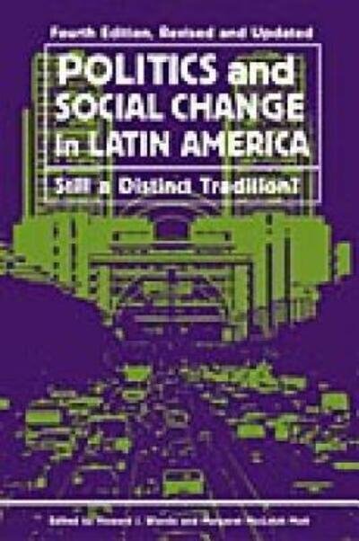 Cover for Howard J. Wiarda · Politics and Social Change in Latin America: Still a Distinct Tradition?, 4th Edition (Hardcover bog) [4 Revised edition] (2003)