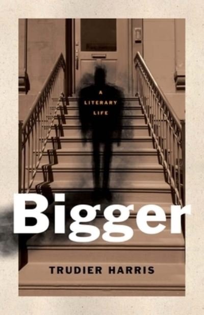 Cover for Trudier Harris · Bigger: A Literary Life - Black Lives (Hardcover Book) (2024)