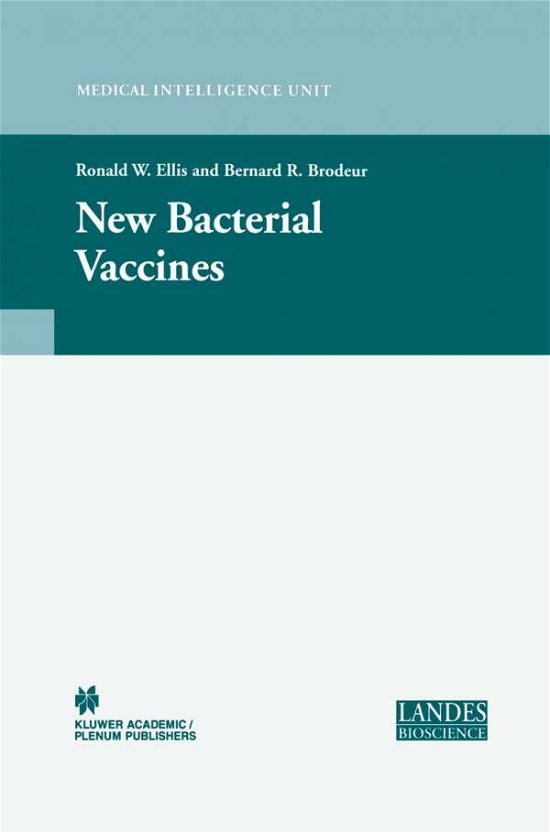 Cover for Ronald W Ellis · New Bacterial Vaccines - Medical Intelligence Unit (Gebundenes Buch) [2003 edition] (2003)