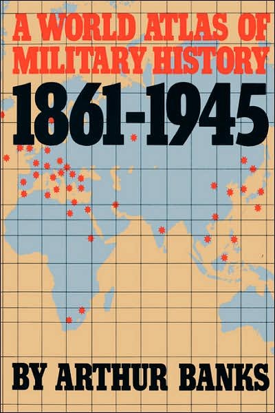 Cover for Arthur Banks · A World Atlas Of Military History 1861-1945 (Paperback Bog) (1988)