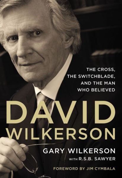 Cover for Zondervan Publishing · David Wilkerson: The Cross, the Switchblade, and the Man Who Believed (Paperback Book) [Special edition] (2014)
