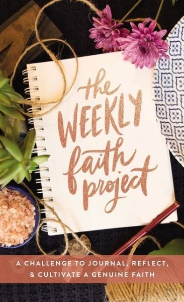 Cover for Zondervan · The Weekly Faith Project: A Challenge to Journal, Reflect, and Cultivate a Genuine Faith - The Weekly Project Series (Gebundenes Buch) (2020)