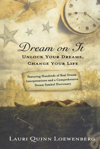 Dream on It: Unlock Your Dreams, Change Your Life - Lauri Quinn Loewenberg - Books - Griffin Publishing - 9780312644321 - March 29, 2011