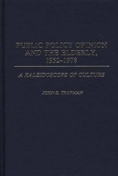 Cover for Gershom Morningstar · Public Policy Opinion and the Elderly, 1952-1978: A Kaleidoscope of Culture (Hardcover Book) (1987)