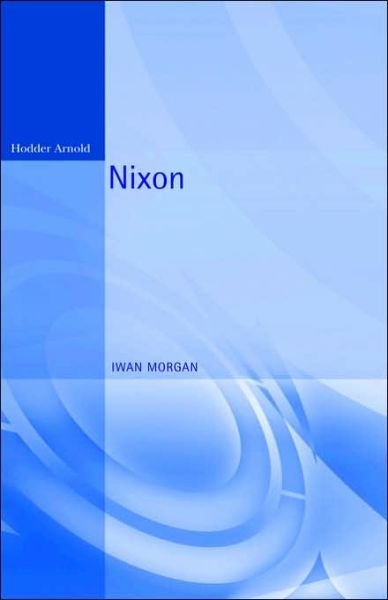 Cover for Iwan W. Morgan · Nixon (Reputations) (Paperback Bog) (2002)