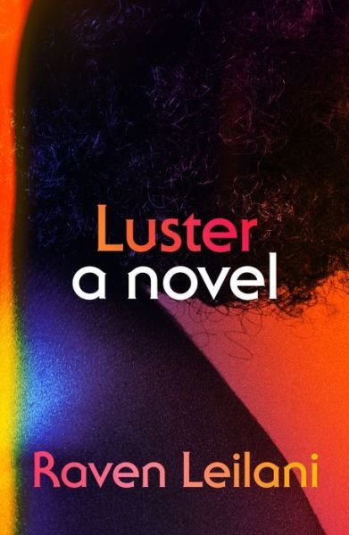 Cover for Raven Leilani · Luster: A Novel (Inbunden Bok) (2020)