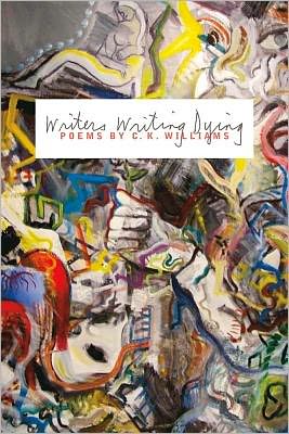 Cover for C. K. Williams · Writers Writing Dying: Poems (Hardcover Book) (2012)