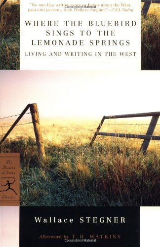 Where the Bluebird Sings to the Lemonade Springs: Living and Writing in the West - Modern Library Classics - Wallace Stegner - Bücher - Random House USA Inc - 9780375759321 - 9. April 2002