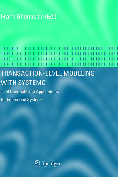 Transaction-Level Modeling with SystemC: TLM Concepts and Applications for Embedded Systems - Frank Ghenassia - Livros - Springer-Verlag New York Inc. - 9780387262321 - 28 de novembro de 2005