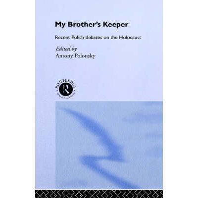 Cover for Antony Polonsky · My Brother's Keeper: Recent Polish Debates on the Holocaust (Hardcover Book) (1990)