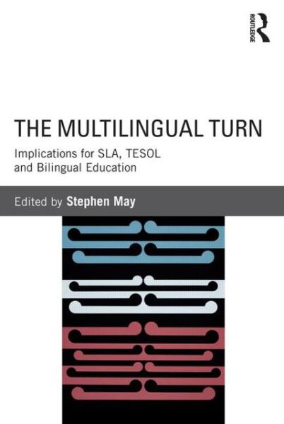 Cover for Stephen May · The Multilingual Turn: Implications for SLA, TESOL, and Bilingual Education (Paperback Book) (2013)