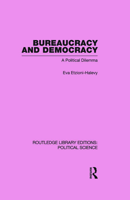 Cover for Eva Etzioni-Halevy · Bureaucracy and  Democracy (Routledge Library Editions: Political Science Volume 7) - Routledge Library Editions: Political Science (Pocketbok) (2012)