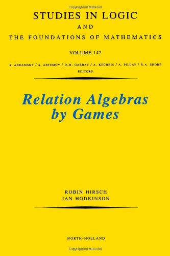 Cover for Hirsch, R. (University College, London, UK) · Relation Algebras by Games - Studies in Logic and the Foundations of Mathematics (Hardcover Book) (2002)