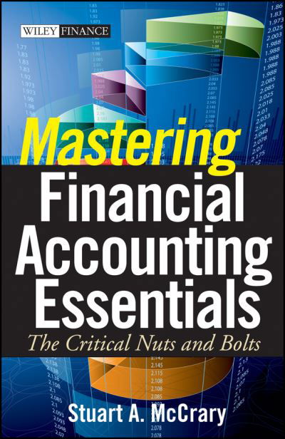 Cover for McCrary, Stuart A. (Chicago Partners LLC) · Mastering Financial Accounting Essentials: The Critical Nuts and Bolts - Wiley Finance (Hardcover Book) (2009)
