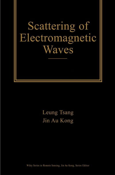 Cover for Tsang, Leung (University of Washington, Seattle, Washington) · Scattering of Electromagnetic Waves, 3 Volume Set - Wiley Series in Remote Sensing and Image Processing (Hardcover Book) (2001)