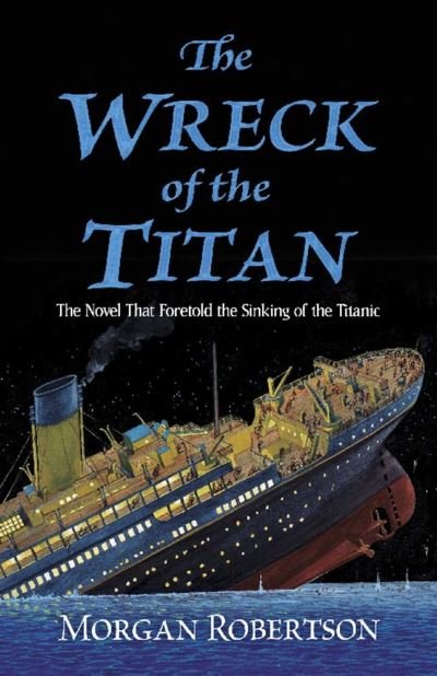 Cover for Morgan Robertson · The Wreck of the Titan: The Novel That Foretold the Sinking of the Titanic (Taschenbuch) (2020)