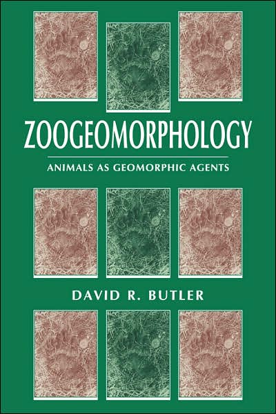 Cover for Butler, David R. (University of North Carolina, Chapel Hill) · Zoogeomorphology: Animals as Geomorphic Agents (Pocketbok) (2007)