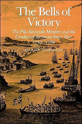Cover for Richard Middleton · The Bells of Victory: The Pitt-Newcastle Ministry and Conduct of the Seven Years' War 1757-1762 (Pocketbok) (2002)