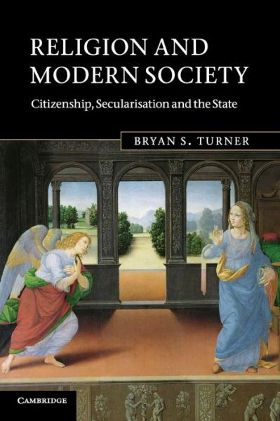 Cover for Turner, Bryan S. (City University of New York) · Religion and Modern Society: Citizenship, Secularisation and the State (Paperback Book) (2011)