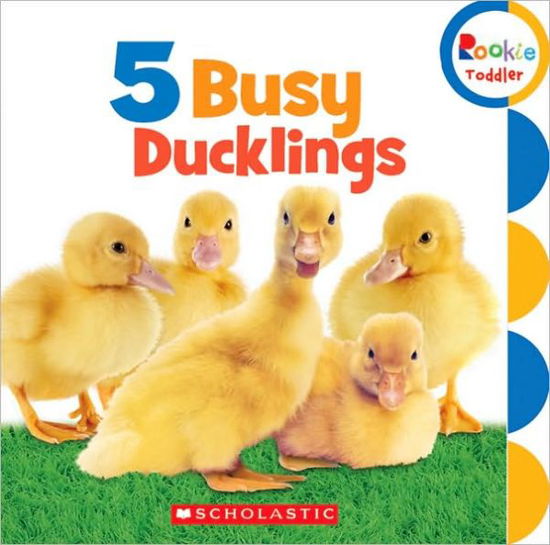 Cover for Scholastic · 5 Busy Ducklings (Rookie Toddler) - Rookie Toddler (Board book) (2010)