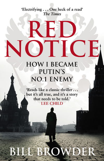 Red Notice: A True Story of Corruption, Murder and how I became Putin’s no. 1 enemy - Bill Browder - Kirjat - Transworld Publishers Ltd - 9780552170321 - torstai 11. helmikuuta 2016