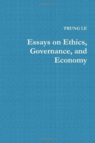 Essays on Ethics, Governance, and Economy - Trung Le - Boeken - LuLu - 9780557401321 - 30 maart 2011